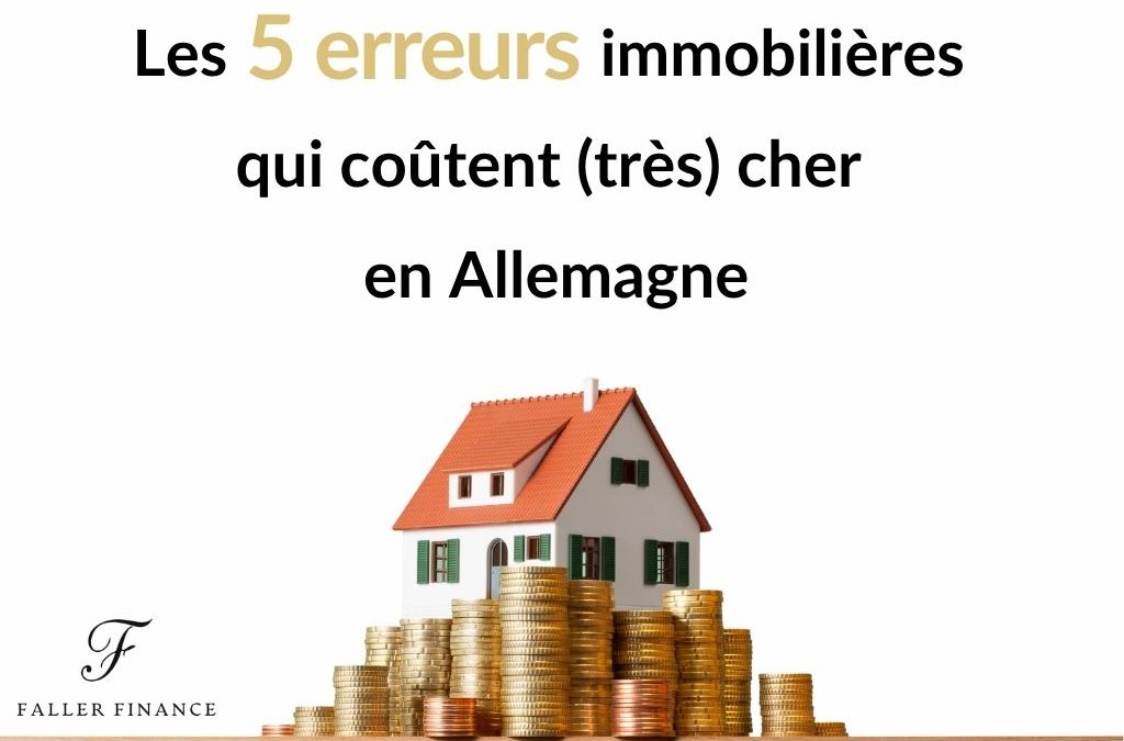 Les 5 erreurs immobilières qui coûtent (très) cher en Allemagne