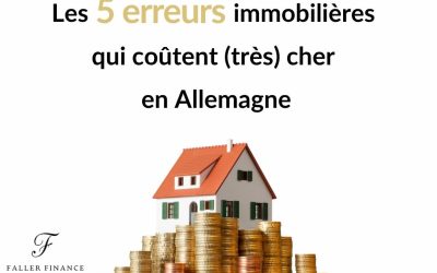 Les 5 erreurs immobilières qui coûtent (très) cher en Allemagne